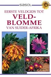 Book cover of Eerste Veldgids tot Veldblomme van Suider Afrika by John Manning