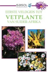 Book cover of Eerste Veldgids tot Vetplante van Suider Afrika by John Manning
