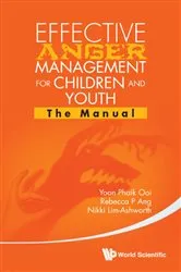 Book cover of Effective Anger Management For Children And Youth: The Manual And The Workbook by Rebecca P Ang