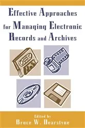 Book cover of Effective Approaches for Managing Electronic Records and Archives by Bruce W. Dearstyne