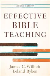 Book cover of Effective Bible Teaching (2nd ed.) by James C. Wilhoit
