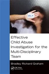 Book cover of Effective Child Abuse Investigation for the Multi-Disciplinary Team by Bradley Richard Graham