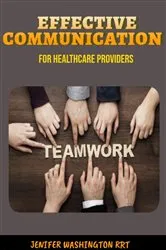 Book cover of Effective Communication for Healthcare Providers by Washington , RRT, Jenifer