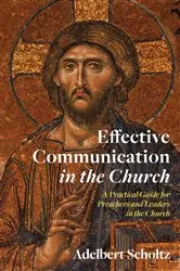 Book cover of Effective Communication in the Church by Adelbert Scholtz