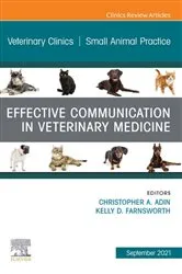 Book cover of Effective Communication in Veterinary Medicine, An Issue of Veterinary Clinics of North America: Small Animal Practice, E-Book by Adin DVM, DACVS, Christopher A.