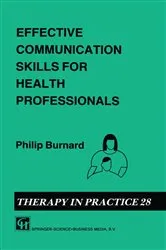 Book cover of Effective Communication Skills for Health Professionals by Philip Burnard