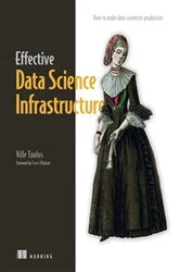Book cover of Effective Data Science Infrastructure by Ville Tuulos