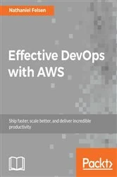 Book cover of Effective DevOps with AWS by Nathaniel Felsen