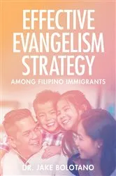 Book cover of Effective Evangelism Strategy Among Filipino Immigrants by Jake Bolotano
