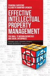 Book cover of Effective Intellectual Property Management for Small to Medium Businesses and Social Enterprises by Francina Cantatore