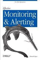 Book cover of Effective Monitoring and Alerting by Slawek Ligus