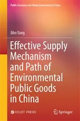 Book cover of Effective Supply Mechanism and Path of Environmental Public Goods in China by Jibo Yang