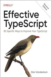 Book cover of Effective TypeScript (2nd ed.) by Dan Vanderkam
