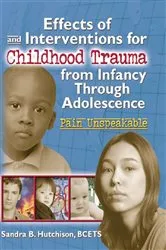 Book cover of Effects of and Interventions for Childhood Trauma from Infancy Through Adolescence by Sandra Hutchison