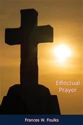 Book cover of Effectual Prayer by Frances W. Foulks