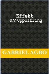 Book cover of Effekt av uppoffring by Gabriel Agbo
