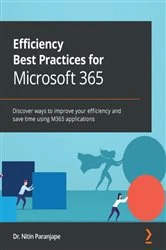 Book cover of Efficiency Best Practices for Microsoft 365 by Dr. Nitin Paranjape