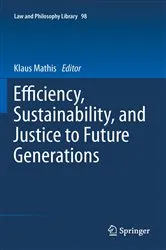 Book cover of Efficiency, Sustainability, and Justice to Future Generations by Klaus Mathis