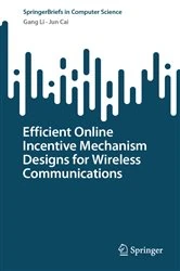 Book cover of Efficient Online Incentive Mechanism Designs for Wireless Communications by Gang Li