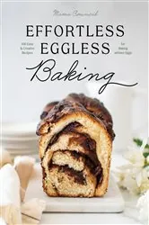 Book cover of Effortless Eggless Baking: 100 Easy & Creative Recipes for Baking without Eggs by Mimi Council