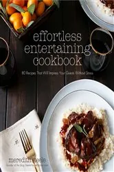 Book cover of Effortless Entertaining Cookbook by Meredith Steele