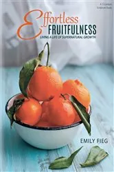 Book cover of Effortless Fruitfulness by Emily Fieg
