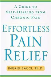 Book cover of Effortless Pain Relief by Ingrid lorch Bacci