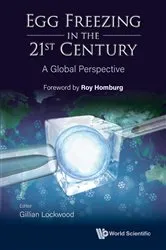 Book cover of Egg Freezing In The 21st Century: A Global Perspective by Gillian Lockwood