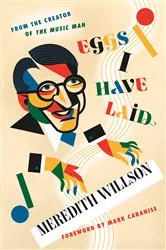 Book cover of Eggs I Have Laid by Meredith Willson
