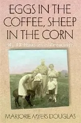 Book cover of Eggs in the Coffee, Sheep in the Corn by Marjorie Myers Douglas