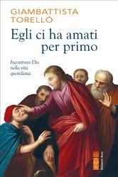 Book cover of Egli ci ha amati per primo by Giambattista Torellò
