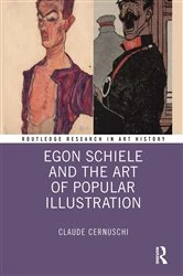 Book cover of Egon Schiele and the Art of Popular Illustration by Claude Cernuschi