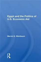Book cover of Egypt And The Politics Of U.s. Economic Aid by Marvin G. Weinbaum