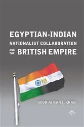 Book cover of Egyptian-Indian Nationalist Collaboration and the British Empire by N. Khan