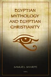 Book cover of Egyptian Mythology and Egyptian Christianity by Samuel Sharpe