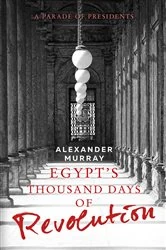 Book cover of Egypt's Thousand Days of Revolution by Alexander Murray