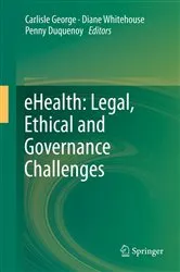 Book cover of eHealth: Legal, Ethical and Governance Challenges by Carlisle George