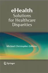 Book cover of eHealth Solutions for Healthcare Disparities by Michael Christopher Gibbons