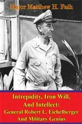 Book cover of Eichelberger - Intrepidity, Iron Will, And Intellect: General Robert L. Eichelberger And Military Genius by Unknown