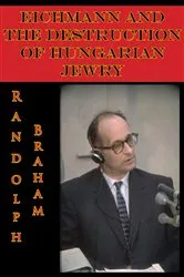Book cover of Eichmann And The Destruction Of Hungarian Jewry by Unknown