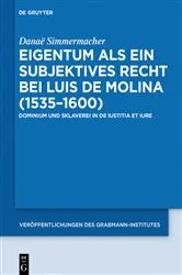 Book cover of Eigentum als ein subjektives Recht bei Luis de Molina (1535–1600) by Danaë Simmermacher