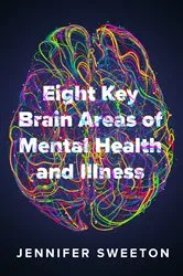 Book cover of Eight Key Brain Areas of Mental Health and Illness by Jennifer Sweeton