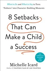 Book cover of Eight Setbacks That Can Make a Child a Success by Michelle Icard