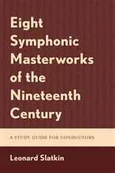 Book cover of Eight Symphonic Masterworks of the Nineteenth Century by Leonard Slatkin