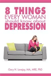 Book cover of Eight Things Every Woman Should Know about Depression by Gary Lovejoy