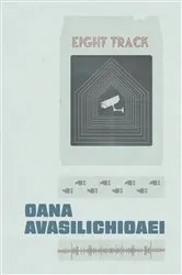 Book cover of Eight Track by Oana Avasilichioaei