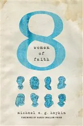 Book cover of Eight Women of Faith by Michael A. G. Haykin