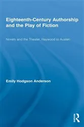 Book cover of Eighteenth-Century Authorship and the Play of Fiction by Emily Hodgson Anderson