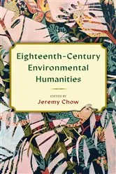 Book cover of Eighteenth-Century Environmental Humanities by Jeremy Chow