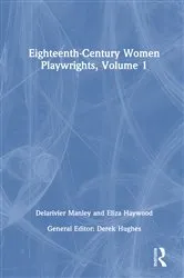 Book cover of Eighteenth-Century Women Playwrights, vol 1 by Derek Hughes